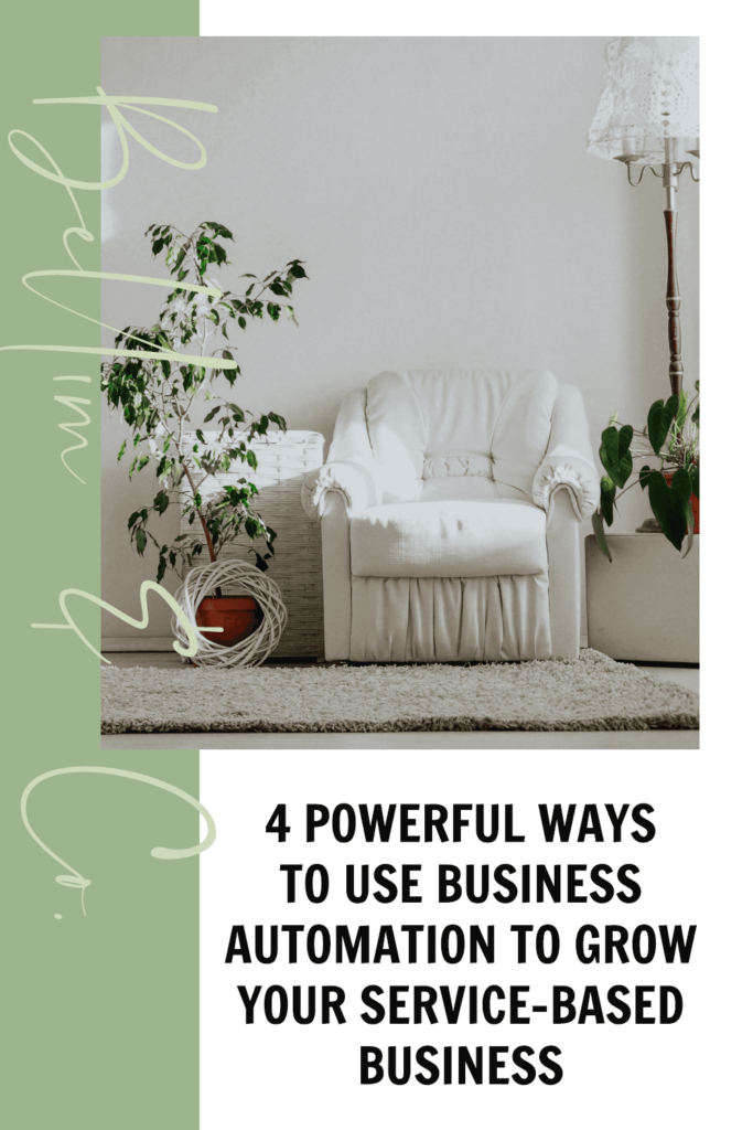 4 Powerful Ways To Use Business Automation To Grow Your Service-Based Business | Tatiana Belim