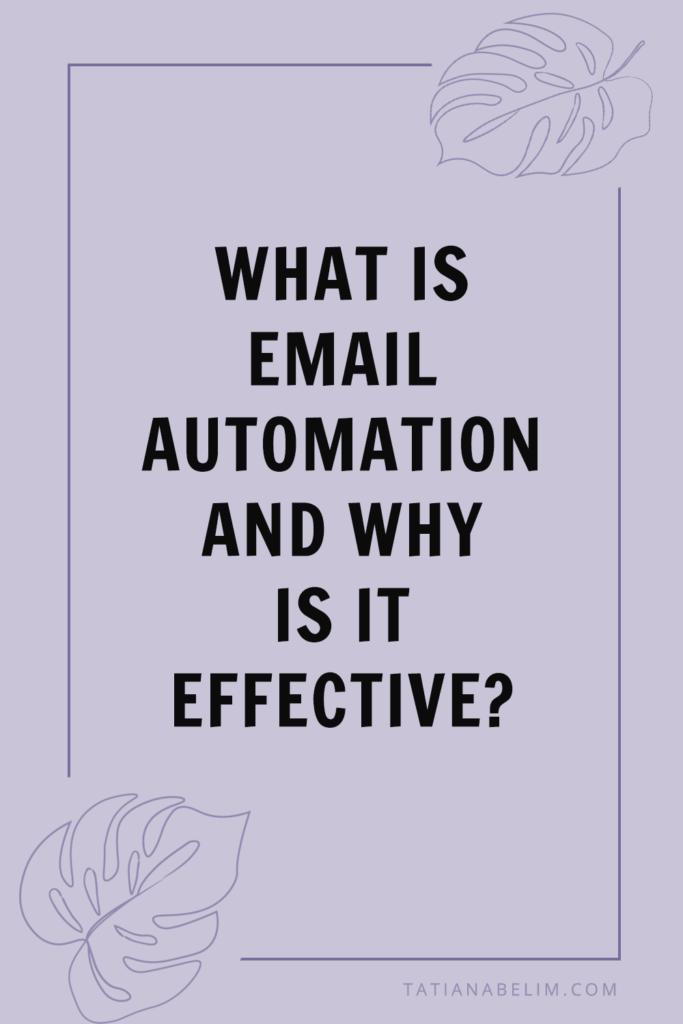 What Is Email Automation and Why Is It Effective? | Tatiana Belim