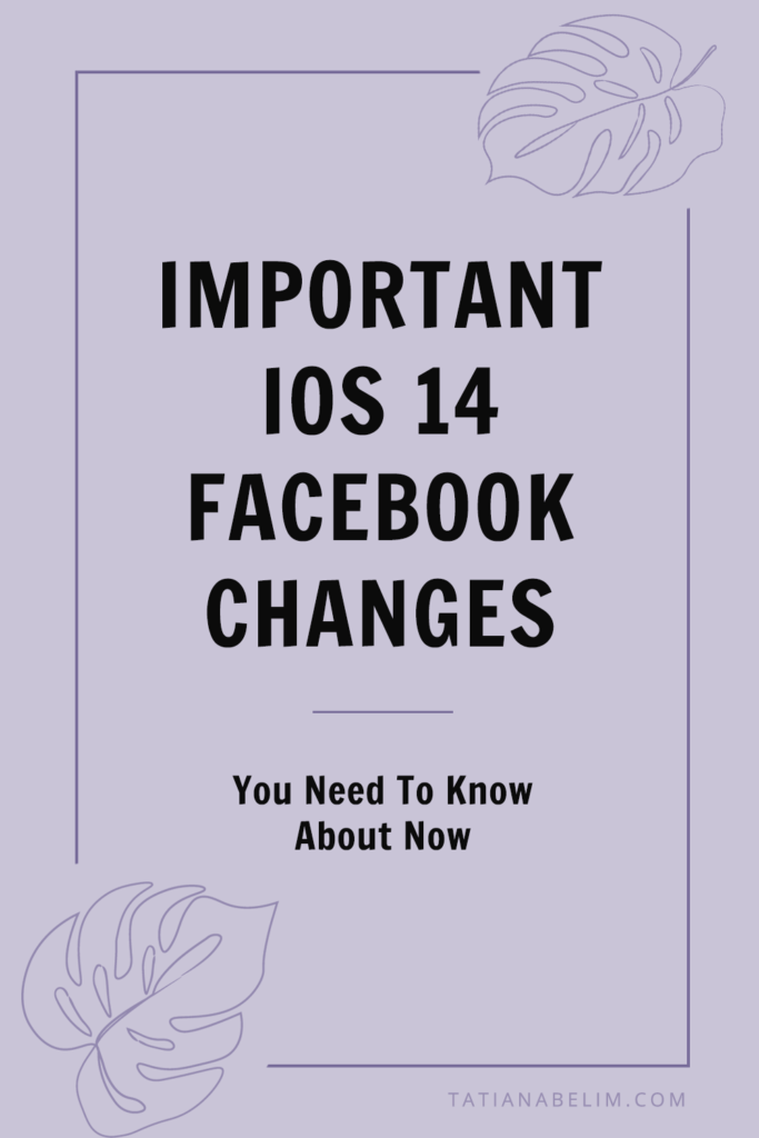 Important iOS 14 Facebook Changes You Need To Know About Now | Tatiana Belim