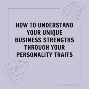 How-To-Understand-Your-Unique-Business-Strengths-Through-Your-Personality-Traits