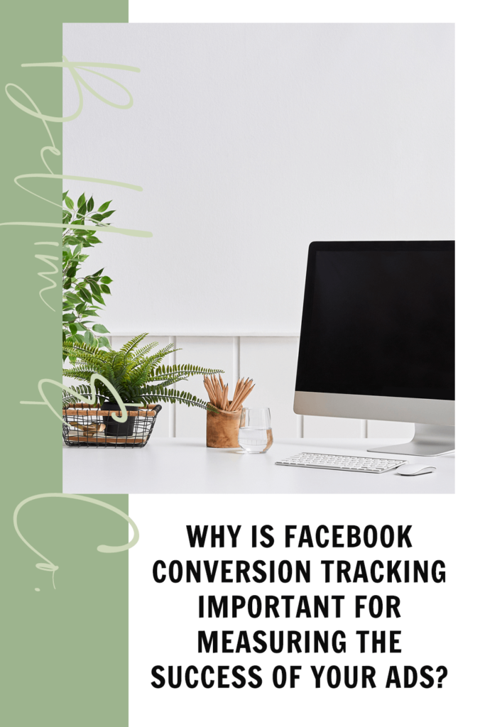 Why Is Facebook Conversion Tracking Important For Measuring The Success Of Your Ads? | Tatiana Belim