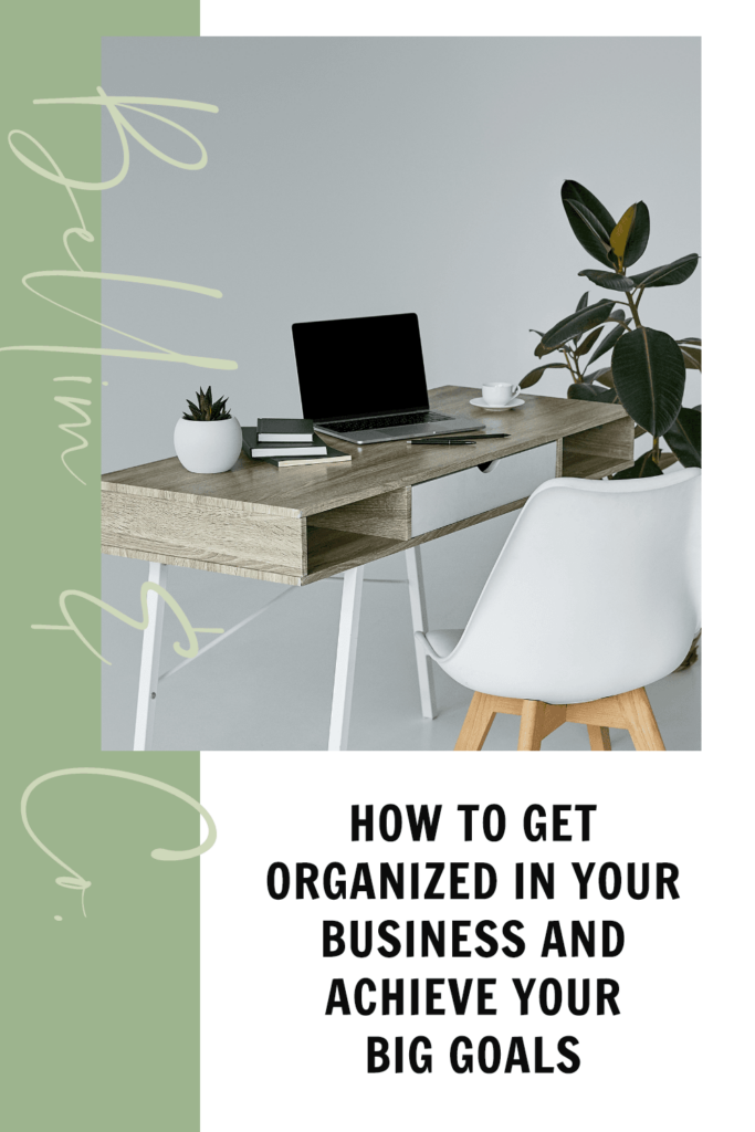 How To Get Organized In Your Business and Achieve Your Big Goals | Tatiana Belim