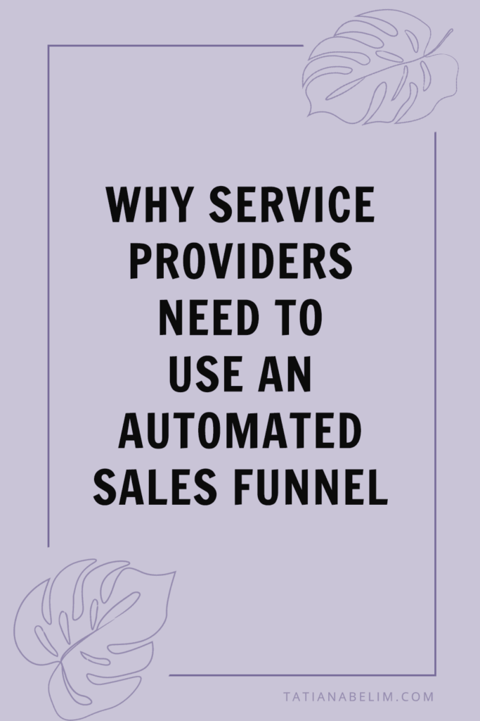 Why Service Providers Need to Use an Automated Sales Funnel | Tatiana Belim