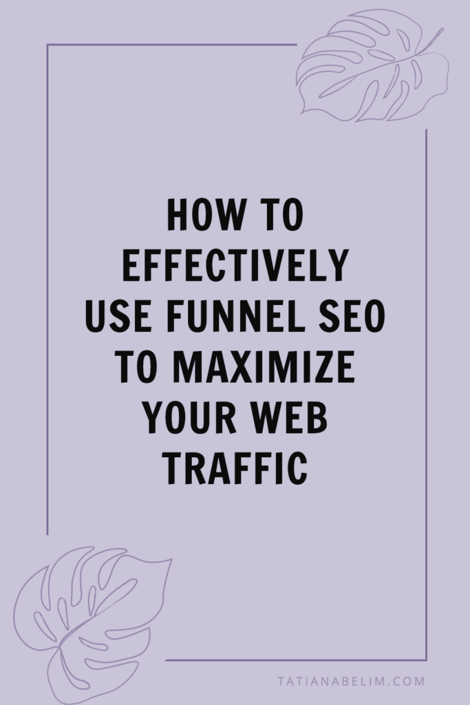 How to Effectively Use Funnel SEO to Maximize Your Web Traffic | Tatiana Belim