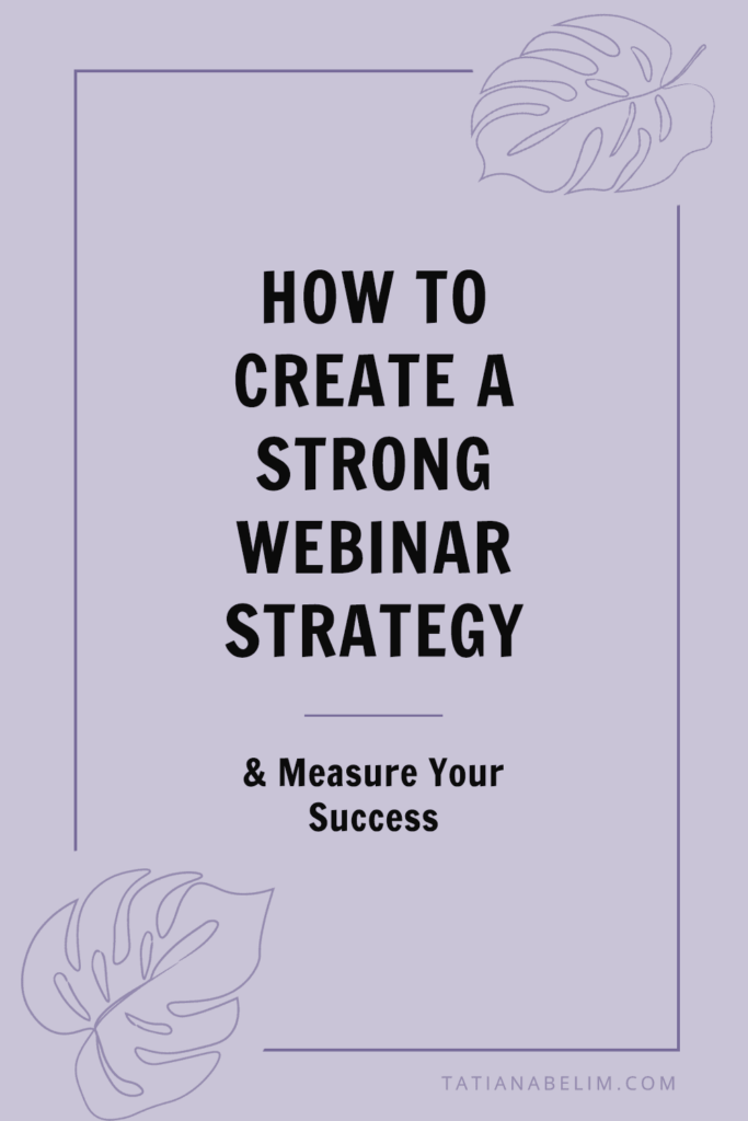 How to Create a Strong Webinar Strategy and Measure Your Success | Tatiana Belim