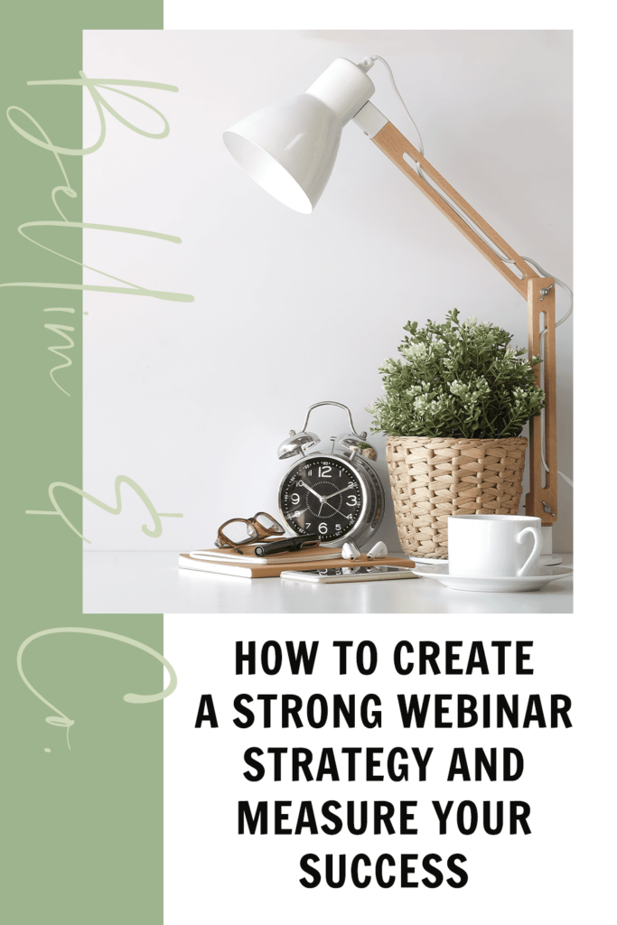 How to Create a Strong Webinar Strategy and Measure Your Success | Tatiana Belim