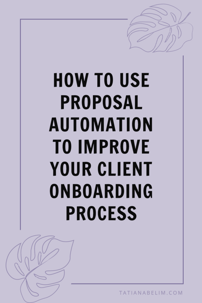 How to Use Proposal Automation to Improve Your Client Onboarding Process | Tatiana Belim