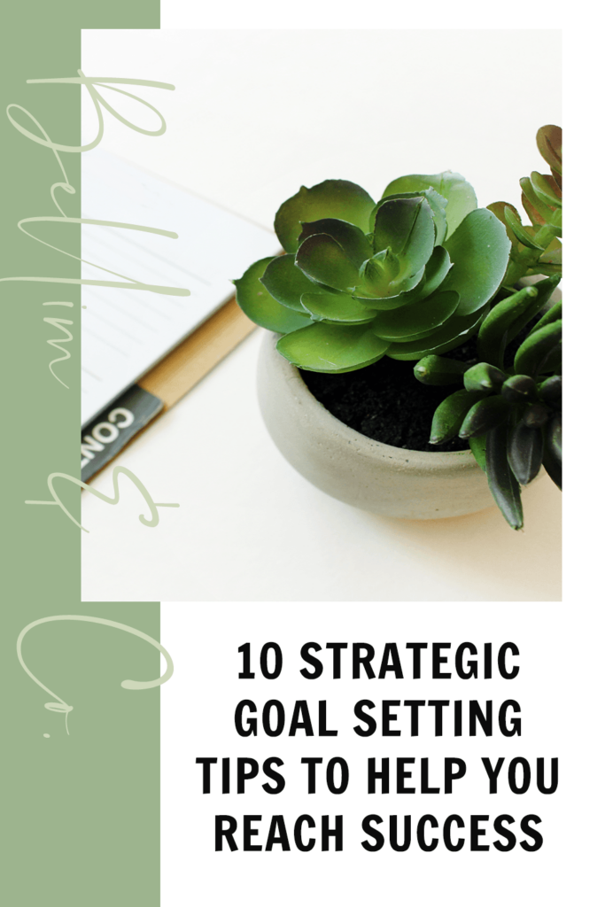 10 Strategic Goal Setting Tips to Help You Reach Success | Tatiana Belim