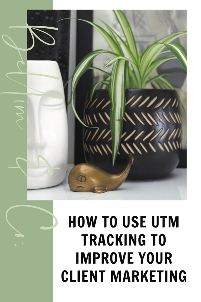 How to Use UTM Tracking to Improve Your Client Marketing | Tatiana Belim